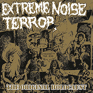 EXTREME NOISE TERROR - The Original Holocaust - A Holocaust in Your Head