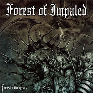 FOREST OF IMPALED - Forward the Spears
