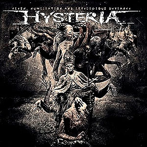 HYSTERIA - Flesh, Humiliation and Irreligious...