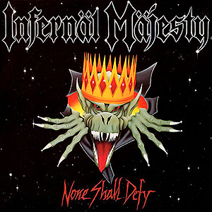 INFERNL MJESTY - None Shall Defy