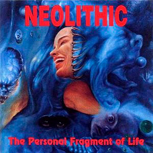 NEOLITHIC - The Personal Fragment of Life