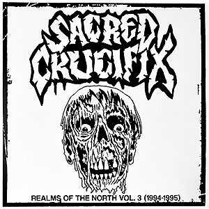 SACRED CRUCIFIX - Vol. 3 - Realms of the North (1994-1995)