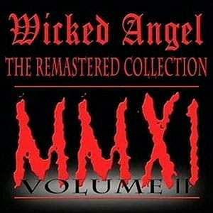 WICKED ANGEL - The Remastered Collection MMXI