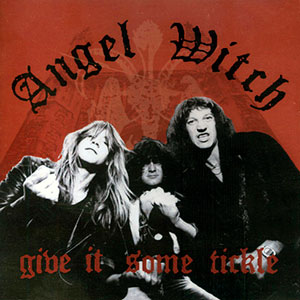 ANGEL WITCH - Give it Some Tickle