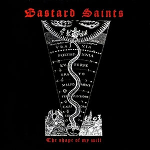 BASTARD SAINTS - The Shape of My Will