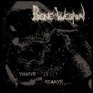 BONE WEAPON - Thrive or Starve