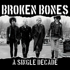 BROKEN BONES - A Single Decade