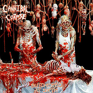 CANNIBAL CORPSE - Butchered at Birth
