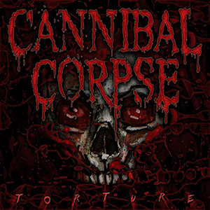 CANNIBAL CORPSE - Torture