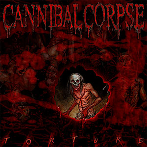 CANNIBAL CORPSE - Torture