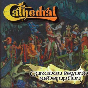 CATHEDRAL - Caravan Beyond Redemption