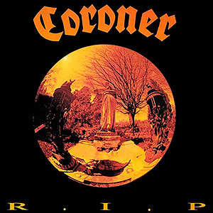 CORONER - R.I.P.