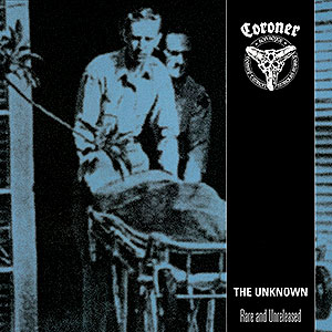 CORONER - The Unknown - Rare and Unreleased...