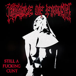 CRADLE OF FILTH - Still A Fucking Cunt