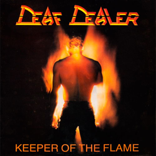 DEAF DEALER - Keeper of the Flame