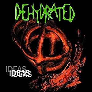 DEHYDRATED - Ideas