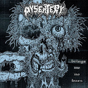 DYSENTERY (ger) - Brings Me No Tears