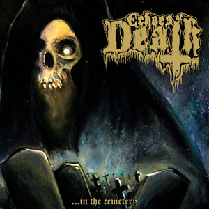 ECHOES OF DEATH - ...in the Cemetery