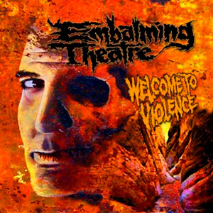 EMBALMING THEATRE - Welcome to Violence