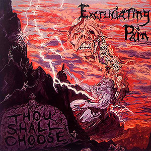 EXCRUCIATING PAIN - Thou Shall Choose