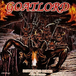 GOATLORD - Distorted Birth: The Demos