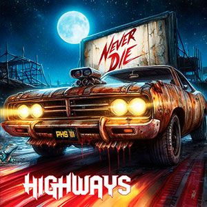 HIGHWAYS - Never Die