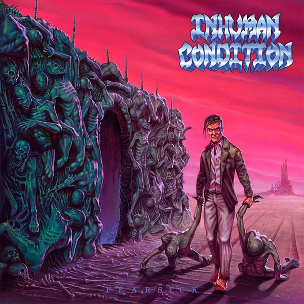 INHUMAN CONDITION - Fearsick