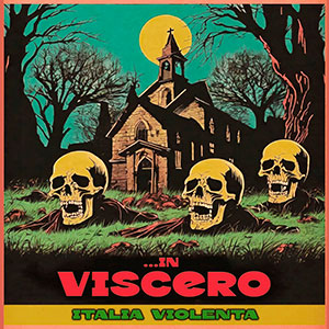 ...IN VISCERO - Italia Violenta