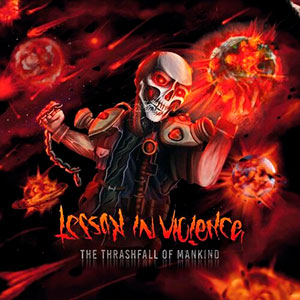 LESSON IN VIOLENCE - The Thrashfall of Mankind