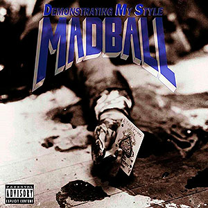 MADBALL -  Demonstrating My Style 