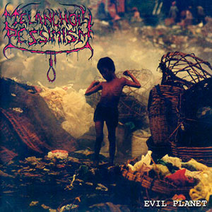 MELANCHOLY PESSIMISM - Evil Planet