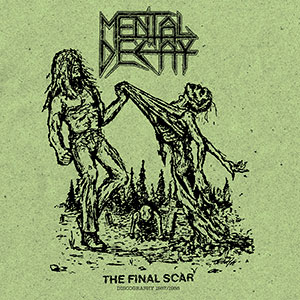 MENTAL DECAY - The Final Scar - Discography...