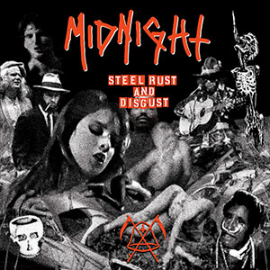 MIDNIGHT - Steel, Rust and Disgust