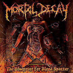 MORTAL DECAY - The Blueprint for Blood Spatter