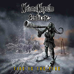 NATIONAL NAPALM SYNDICATE - Time Is the Fire