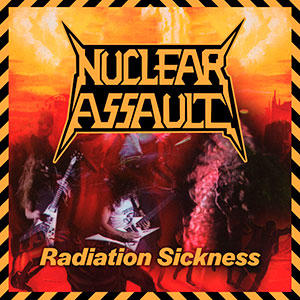 NUCLEAR ASSAULT - Radiation Sickness