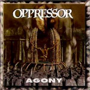 OPPRESSOR - Agony