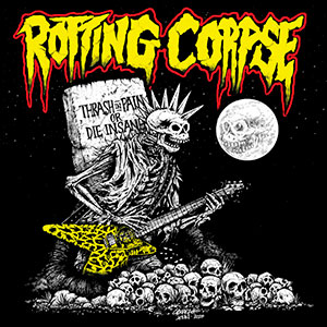 ROTTING CORPSE - Thrash in Pain or Die Insane