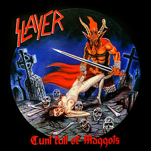 SLAYER - Cunt Full Of Maggots