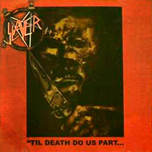 SLAYER - Til Death Do Us Part...