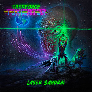 TASKFORCE TOXICATOR - Laser Samurai