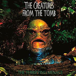 THE CREATURES FROM THE TOMB - The Terrifying Menace