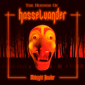 THE HOUNDS OF HASSELVANDER - Midnight Howler
