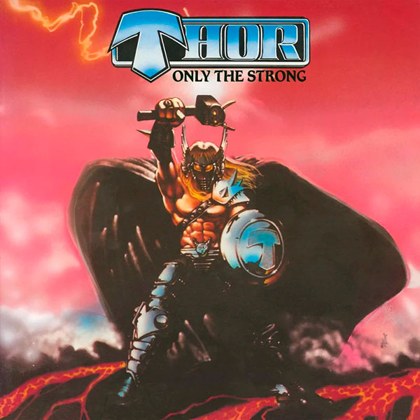 THOR (can) - Only the Strong