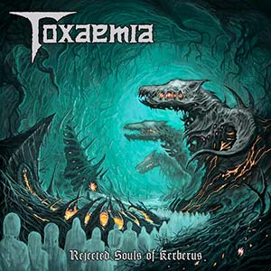 TOXAEMIA - Rejected Souls of Kerberus