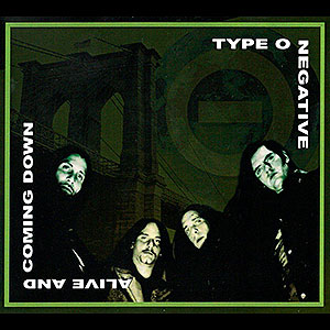 TYPE O NEGATIVE - Alive and Coming Down