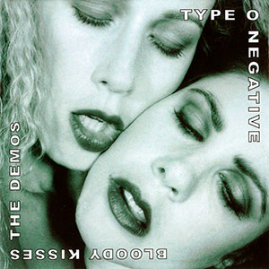 TYPE - Bloody Kisses (The Demos)