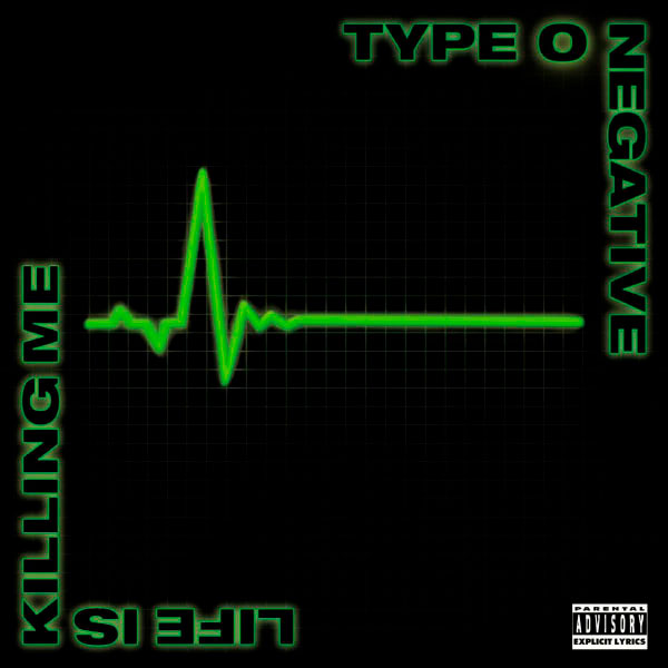 TYPE O NEGATIVE - Life is Killing Me