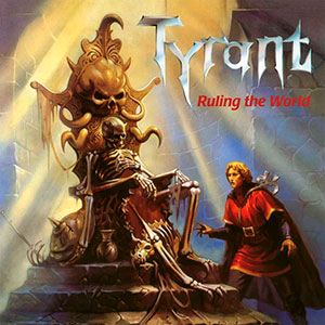TYRANT (ger) - Ruling the World