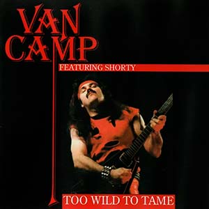 VAN CAMP - Too Wild to Tame